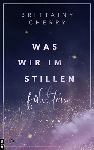 Was wir im Stillen fühlten by Brittainy C. Cherry