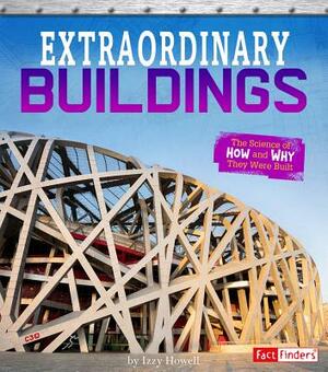 Extraordinary Buildings: The Science of How and Why They Were Built by Izzi Howell