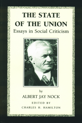 The State of the Union: Essays in Social Criticism by Albert Jay Nock