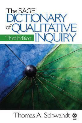 The Sage Dictionary of Qualitative Inquiry by Thomas A. Schwandt