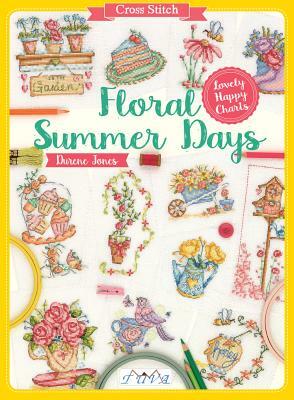 Cross Stitch: Floral Summer Days by Durene Jones