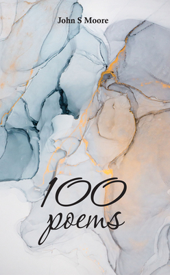 100 Poems by John S. Moore