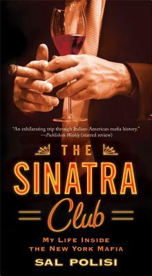 The Sinatra Club: My Life Inside the New York Mafia by Sal Polisi