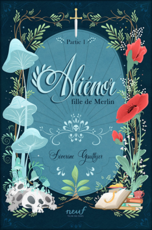 Aliénor, fille de Merlin : partie 1 by Séverine Gauthier