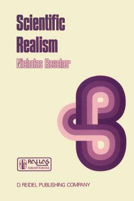 Scientific Realism: A Critical Reappraisal by N. Rescher