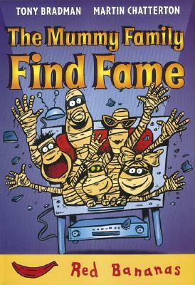 The Mummy Family Find Fame by Tony Bradman