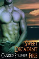 Sweet, Decadent Fire by Candice Stauffer