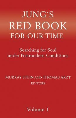 Jung`s Red Book For Our Time: Searching for Soul under Postmodern Conditions Volume 1 by 