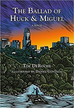 The Ballad of Huck & Miguel by Daniel González, Tim DeRoche
