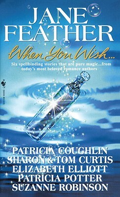 When You Wish: An Anthology of Stories by Jane Feather, Sharon Curtis, Patricia Coughlin