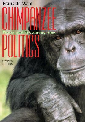 Chimpanzee Politics: Power and Sex Among Apes by Frans de Waal