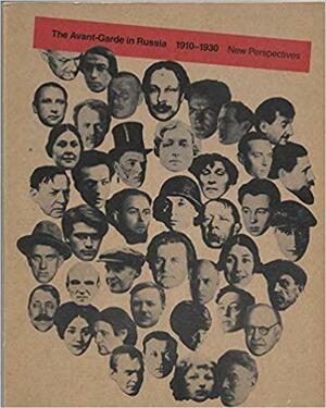 The Avant-Garde In Russia, 1910-1930: New Perspectives by Valentine Marcadé, Stephanie Barron, Kestutis Paul Zygas, Vasilii Rakitin, Charlotte Douglas, Jean-Claude Marcadé, Roman Jakobson, Magdalena Dabrowski, Jelena Hahl-Koch, John E. Bowlt, Michail Grobman, Alma H. Law, Boris Brodsky, Maurice Tuchman, Alan C. Birnholz, Gail Harrison Roman, Szymon Bojko, Dimitri Sarabianov