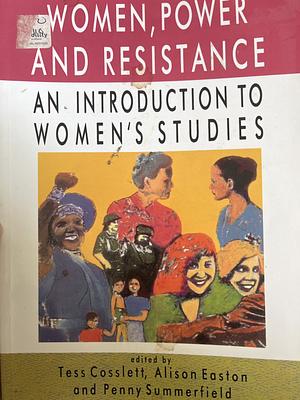 Women, Power And Resistance: An Introduction to Women's Studies by Cosslett, Summerfield, Easton, Alison, Penny, Tess
