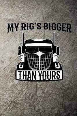 My Rig's Bigger Than Yours by John Mack