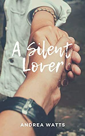 A Silent Lover by Andrea Watts