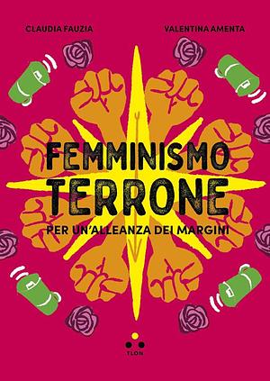 Femminismo terrone. Per un'alleanza dei margini by Valentina Amenta, Claudia Fauzia