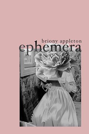 Ephemera by Briony Appleton