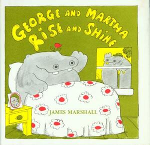 George and Martha Rise and Shine by James Marshall