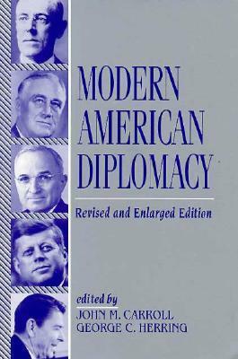 Modern American Diplomacy by George C. Herring, John J. Carroll