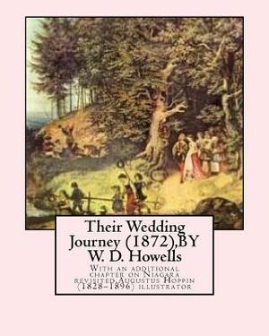 Their Wedding Journey (1872), BY W. D. Howells, Augustus Hoppin illustrated: With an additional chapter on Niagara revisited, Augustus Hoppin (1828-18 by Augustus Hoppin, W. D. Howells