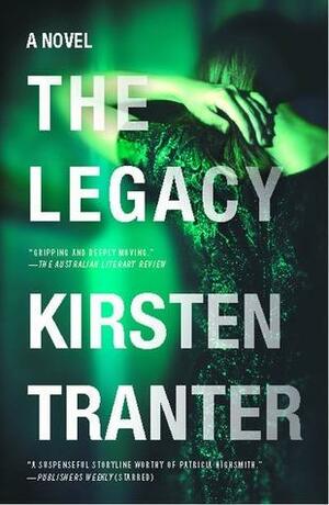 The Legacy: A Novel by Kirsten Tranter