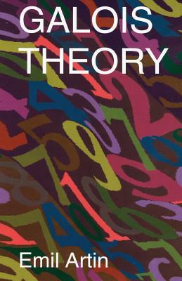 Galois Theory: Lectures Delivered at the University of Notre Dame by Emil Artin (Notre Dame Mathematical Lectures, Number 2) by Emil Artin, Mathematics