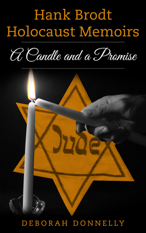Hank Brodt Holocaust Memoirs - A Candle and a Promise by Deborah Donnelly