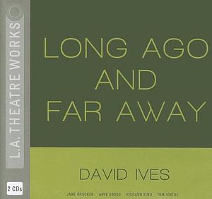 Long Ago and Far Away by David Ives