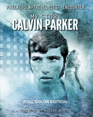 Pascagoula - The Closest Encounter: My Story by Calvin Parker