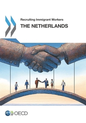 Recruiting Immigrant Workers: The Netherlands 2016 by Oecd