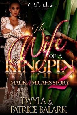The Wife Of A Kingpin 2 by Patrice Balark, Twyla T