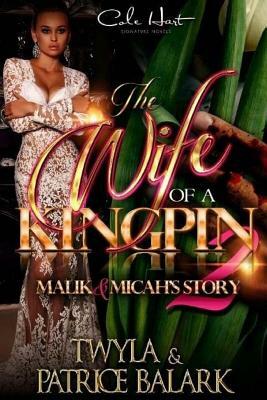 The Wife Of A Kingpin 2 by Twyla T, Patrice Balark