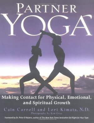 Partner Yoga: Making Contact for Physical, Emotional, and Spiritual Growth by Lori Kimata, Cain Carroll, Peter J. D'Adamo