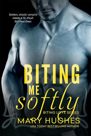 Biting Me Softly by Mary Hughes
