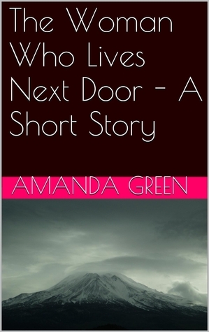 The Woman Who Lives Next Door by Amanda Green