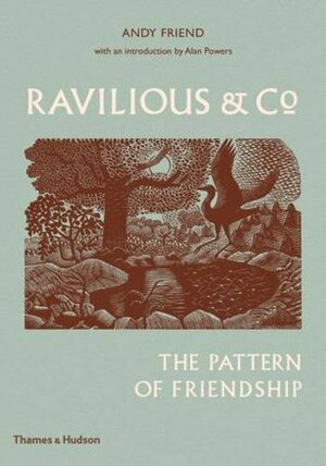 Ravilious & Co: The Pattern of Friendship by Andy Friend, Alan Powers