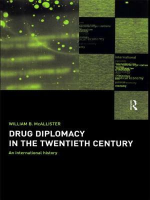 Drug Diplomacy in the Twentieth Century by William B. McAllister