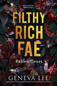 Filthy Rich Fae: Fallen Court by Geneva Lee