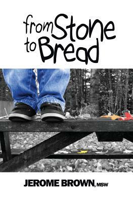 From Stone to Bread by Jerome Brown