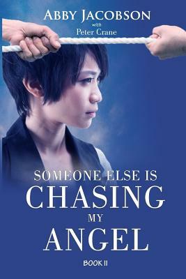 Someone Else Is Chasing My Angel by Abby Jacobson, Peter Crane