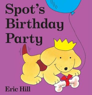 Spot\'s Birthday Party by Eric Hill