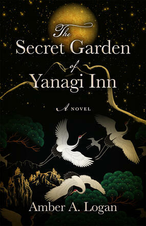 The Secret Garden of Yanagi Inn by Amber Logan