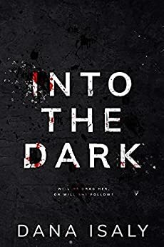 Into the Dark by Dana Isaly