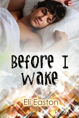 Before I Wake by Eli Easton