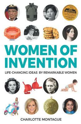 Women of Invention: Life-Changing Ideas by Remarkable Women by Charlotte Montague