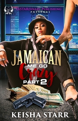 Jamaican Me Go Crazy 2 by Keisha Starr