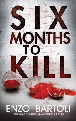 Six Months to Kill by Enzo Bartoli