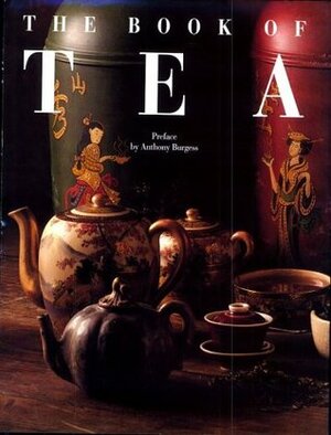 The Book of Tea by Nadine Beautheac, Giles Brochard, Anthony Burgess, Alain Stella, Catherine Donzel