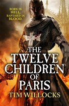 The Twelve Children of Paris by Tim Willocks