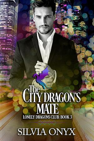 The City Dragon's Mate by Silvia Onyx